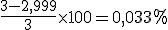 \frac{3-2,999}{3}\times100=0,033\%