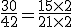 \frac{30}{42} = \frac{15 \times 2}{21 \times 2}