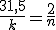 \frac{31,5}{k}=\frac{2}{n}