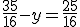 \frac{35}{16}-y=\frac{25}{16}