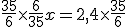 \frac{35}{6}\times \frac{6}{35}x = 2,4\times\frac{35}{6}