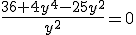 \frac{36+4y^4-25y^2}{y^2}=0