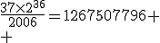 \frac{37\times2^{36}}{2006}=1267507796
 \\ 