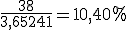 \frac{38}{3,65241}=10,40%