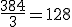 \frac{384}{3}=128