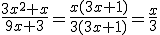 \frac{3x^2+x}{9x+3}=\frac{x(3x+1)}{3(3x+1)}=\frac{x}{3}