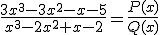 \frac{3x^3-3x^2-x-5}{x^3-2x^2+x-2}=\frac{P(x)}{Q(x)}