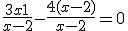 \frac{3x+1}{x-2}-\frac{4(x-2)}{x-2} = 0