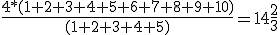 \frac{4*(1+2+3+4+5+6+7+8+9+10)}{(1+2+3+4+5)}=14\frac{2}{3}