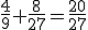 \frac{4}{9}+\frac{8}{27}=\frac{20}{27}