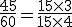 \frac{45}{60}=\frac{15\times{3}}{15\times{4}}