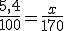 \frac{5,4}{100}=\frac{x}{170}