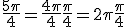 \frac{5\pi}{4} = \frac{4\pi}{4} + \frac{\pi}{4} = 2\pi + \frac{\pi}{4}