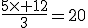 \frac{5\times 12}{3}=20