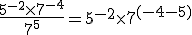 \frac{5^{-2}\times 7^{-4}}{7^5} = 5^{-2}\times 7^{(-4-5)}