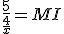 \frac{5}{\frac{4}{x}} = MI