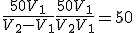 \frac{50V_1}{V_2-V_1} + \frac{50V_1}{V_2+V_1} = 50