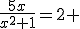\frac{5x}{x^2+1}=2 