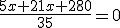 \frac{5x+21x+280}{35}=0