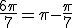 \frac{6\pi}{7}=\pi-\frac{\pi}{7}