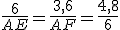 \frac{6}{AE} = \frac{3,6}{AF} = \frac{4,8}{6} 