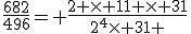 \frac{682}{496}= \frac{2 \times 11 \times 31}{2^{4}\times 31 }