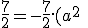 -\frac{7}{2}.a^2\;-\;\frac{7}{2}.a\;-\;\frac{7}{2} = -\frac{7}{2}.(a^2\;+\;a\;+\;1)