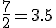 \frac{7}{2}=3.5