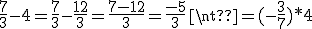\frac{7}{3}-4=\frac{7}{3}-\frac{12}{3}=\frac{7-12}{3}=\frac{-5}{3}\neq(-\frac{3}{7})*4