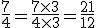 \frac{7}{4}=\frac{7\times3}{4\times3}=\frac{21}{12}