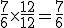 \frac{7}{6} \times \frac{12}{12} = \frac{7}{6}