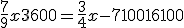 \frac{7}{9}x + 3600 = \frac{3}{4}x -7100 + 16100