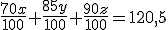 \frac{70x}{100}+\frac{85y}{100}+\frac{90z}{100}=120,5