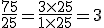 \frac{75}{25}=\frac{3\times25}{1\times25}=3