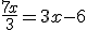 \frac{7x}{3}=3x-6