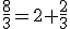 \frac{8}{3}=2+\frac{2}{3}