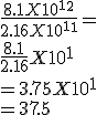 \frac{8.1X10^1^2}{2.16X10^1^1}= \\  \\ \frac{8.1}{2.16}X10^1 \\  \\ =3.75X10^1 \\  \\ =37.5