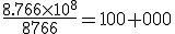 \frac{8.766\times10^8}{8766}=100 000