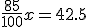 \frac{85}{100}x=42.5