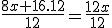 \frac{8x+16.12}{12}=\frac{12x}{12}