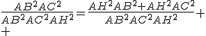 \frac{AB^2AC^2}{AB^2AC^2AH^2}=\frac{AH^2AB^2+AH^2AC^2}{AB^2AC^2AH^2}
 \\ 