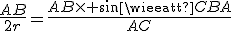 \frac{AB}{2r}=\frac{AB\time sin\widehat{CBA}}{AC}