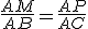 \frac{AM}{AB} = \frac{AP}{AC} 