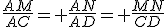 \frac{AM}{AC}= \frac{AN}{AD}= \frac{MN}{CD}