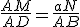 \frac{AM}{AD}=\frac{aN}{AB}