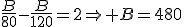 \frac{B}{80}-\frac{B}{120}=2\Rightarrow B=480