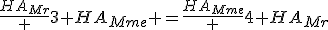 \frac{HA_{Mr}} 3+HA_{Mme} =\frac{HA_{Mme}} 4+HA_{Mr}
