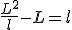 \frac{L^2}{l}-L=l