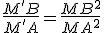 \frac{M'B}{M'A}=\frac{MB^2}{MA^2}