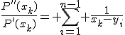 \frac{P''(x_k)}{P'(x_k)}=\displaystyle \sum_{i=1}^{n-1} \frac{1}{x_k-y_i}